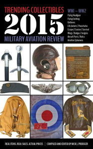Title: Trending Collectibles: 2015 Military Aviation Review-WW1 WW2, Author: Mick J Prodger