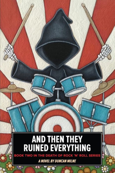And Then They Ruined Everything: Book Two in the Death of Rock 'n' Roll Series