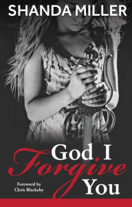 Title: God, I Forgive you, Author: Shanda Miller