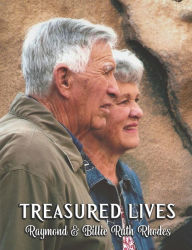 Title: TREASURED LIVES, Raymond & Billie Ruth Rhodes: A special pictorial biography complied by the Raymond Rhodes Family / Black and White Photo Version, Author: Ned K. Rhodes