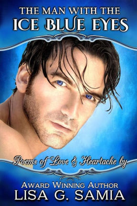 The Man with the Ice Blue Eyes: Poems of Love and Heartache