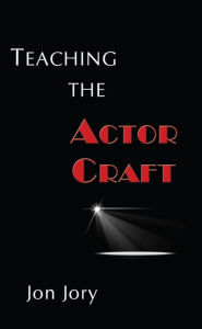 Title: Teaching the Actor Craft, Author: Jon Jory