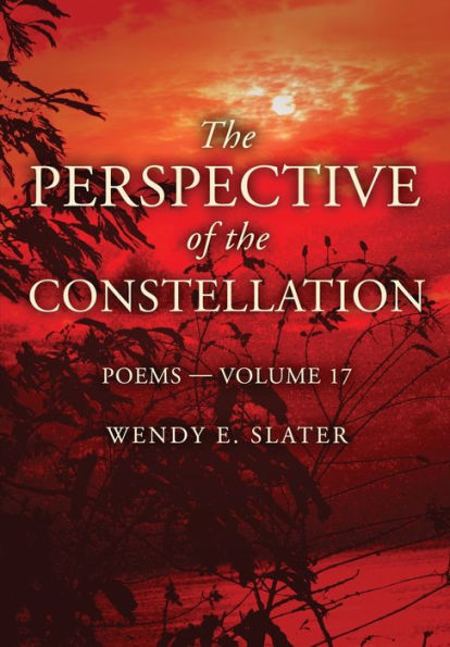 the Perspective of Constellation: Poems Volume 17