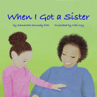 Title: When I Got a Sister, Author: Samantha Kennedy Pohl