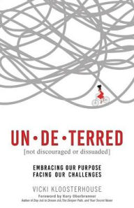 Title: UN·DE·TERRED: Embracing Our Purpose, Facing Our Challenges, Author: Alpenblech