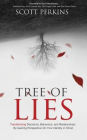 Tree of Lies: Transforming Decisions, Behaviors, and Relationships By Gaining Perspective On Your Identity in Christ