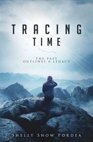 Title: Tracing Time: The Past Outlines a Legacy, Author: Ravy Magnifique