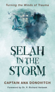 Title: Selah in the Storm: Turning the Winds of Trauma, Author: Captain Ana Donovitch