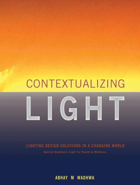 Contextualizing Light: Lighting Design Solutions in a Changing World