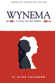 Title: Wynema: A Child of the Forest, Author: S. Alice Callahan