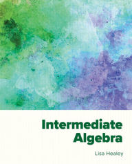 Title: Intermediate Algebra, Author: Lisa Healey