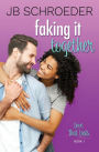 Faking It Together: Contemporary Romance with a Twist