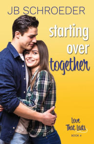 Title: Starting Over Together: Contemporary Romance with a Twist, Author: JB Schroeder