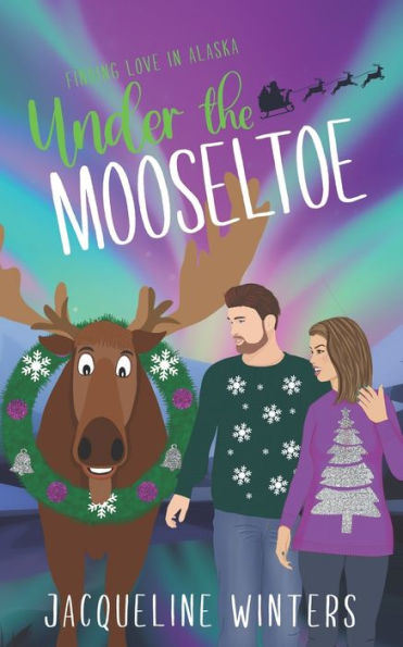 Under the Mooseltoe: A Small Town Contemporary Romance