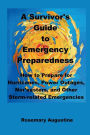 A Survivor's Guide to Emergency Preparedness: How to prepare for hurricanes, power outages, nor'easters and other storm-related emergencies