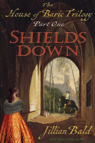 Title: The House of Baric Part One: Shields Down, Author: Jillian Bald