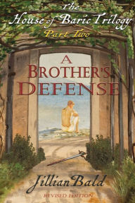 Title: The House of Baric Part Two: A Brother's Defense, Author: Jillian Bald