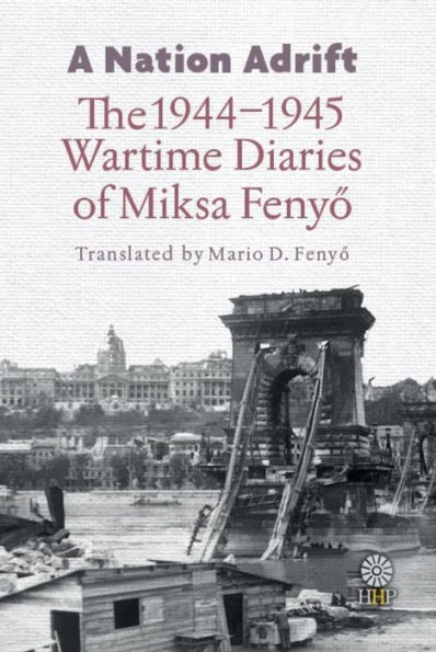 A Nation Adrift: The 1944-1945 Wartime Diaries of Miksa Fenyo