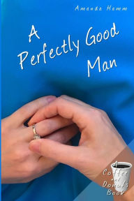 Title: A Perfectly Good Man, Author: Amanda Hamm