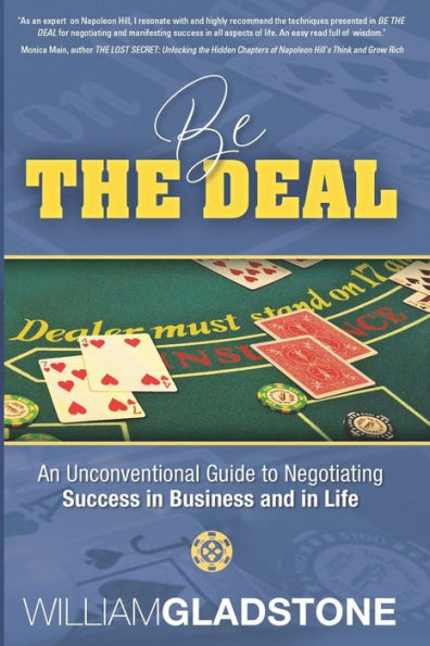 Be the Deal: An Unconventional Guide to Negotiating Success in Business and in Life
