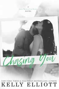 Title: Chasing You, Author: Kelly Elliott