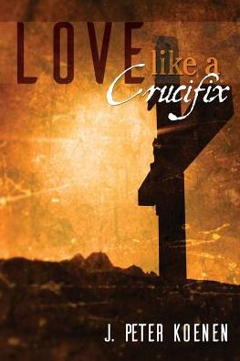 Love Like a Crucifix