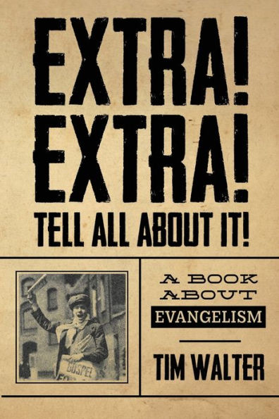 Extra! Extra! Tell all about it!: A Book About Evangelism