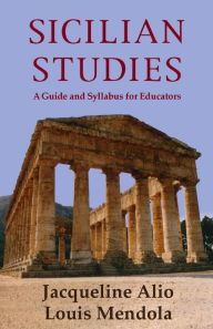 Title: Sicilian Studies: A Guide and Syllabus for Educators, Author: Jacqueline Alio
