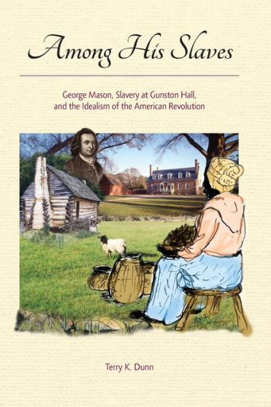 Among His Slaves: George Mason's Struggle with Slavery