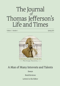 Title: The Journal of Thomas Jefferson's Life and Times: A Man of Many Interests and Talents, Author: M. Andrew Holowchak