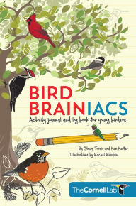 Title: Bird Brainiacs: Activity journal and log book for young birders, Author: Stacy Tornio