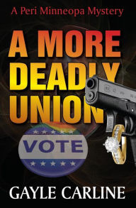 Title: A More Deadly Union (Peri Minneopa Series #4), Author: Gayle Carline