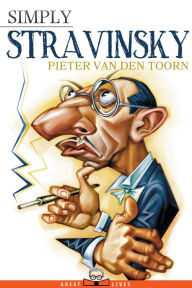 Title: Simply Stravinsky, Author: Pieter van den Toorn