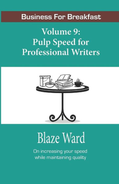 Pulp Speed for Professional Writers: Business for Breakfast, Volume 9