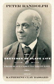 Title: Sketches of Slave Life and From and From Slave Cabin to the Pulpit, Author: Peter Randolph