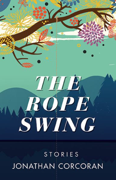 The Rope Swing: Stories