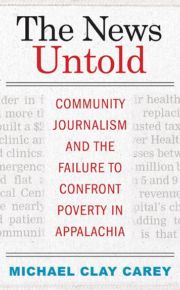 the News Untold: Community Journalism and Failure to Confront Poverty Appalachia