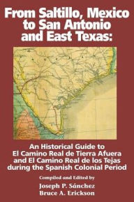 Title: From Saltillo, Mexico to San Antonio and East Texas, Author: Joseph P Sanchez