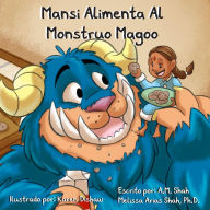 Title: Mansi Alimenta Al Monstruo Magoo, Author: A. M. Shah