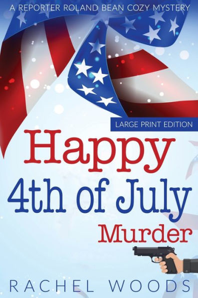 Happy 4th of July Murder: Large Print Edition