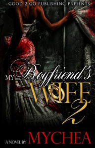 Title: My Boyfriend's Wife 2, Author: Mychea