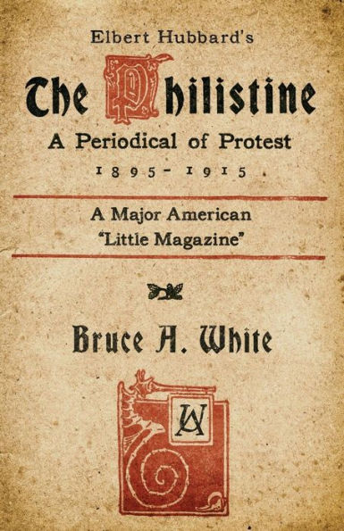 Elbert Hubbard's The Philistine: A Periodical of Protest (1895 - 1915)