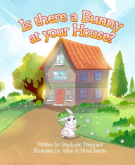 Title: Is There a Bunny at Your House?, Author: Susan Sheppard