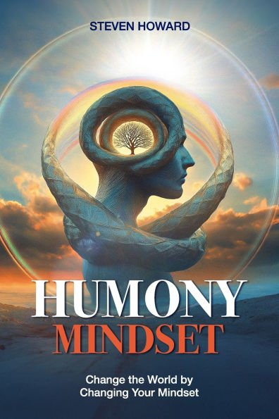 Humony Mindset: Change the World by Changing Your Mindset