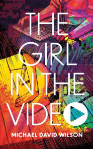 Amazon book mp3 downloads The Girl in the Video  9781943720439 by Michael David Wilson