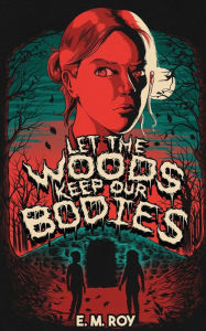 Download french audio books free Let the Woods Keep Our Bodies (English Edition)