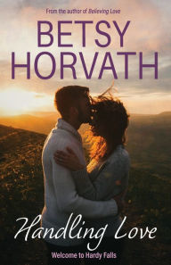 Title: Handling Love, Author: Betsy Horvath