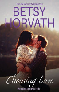 Title: Choosing Love, Author: Betsy Horvath