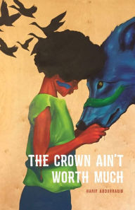 Title: Crown Ain't Worth Much, Author: Hanif Willis-Abdurraqib