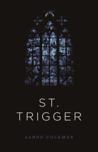 Title: St. Trigger, Author: Aaron Coleman